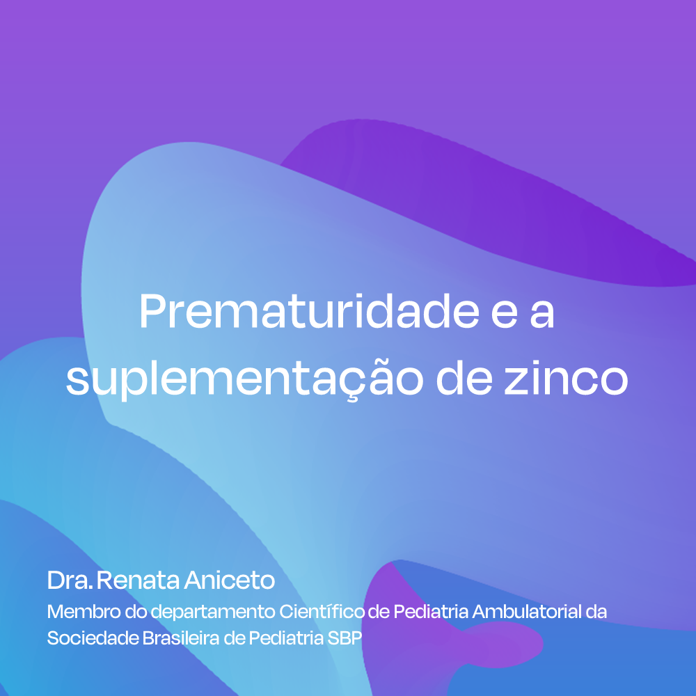 Prematuridade e a suplementação de zinco