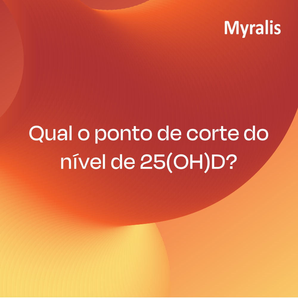 Educa+ Myralis - Qual o ponto de corte do nível de 25(OH)D?