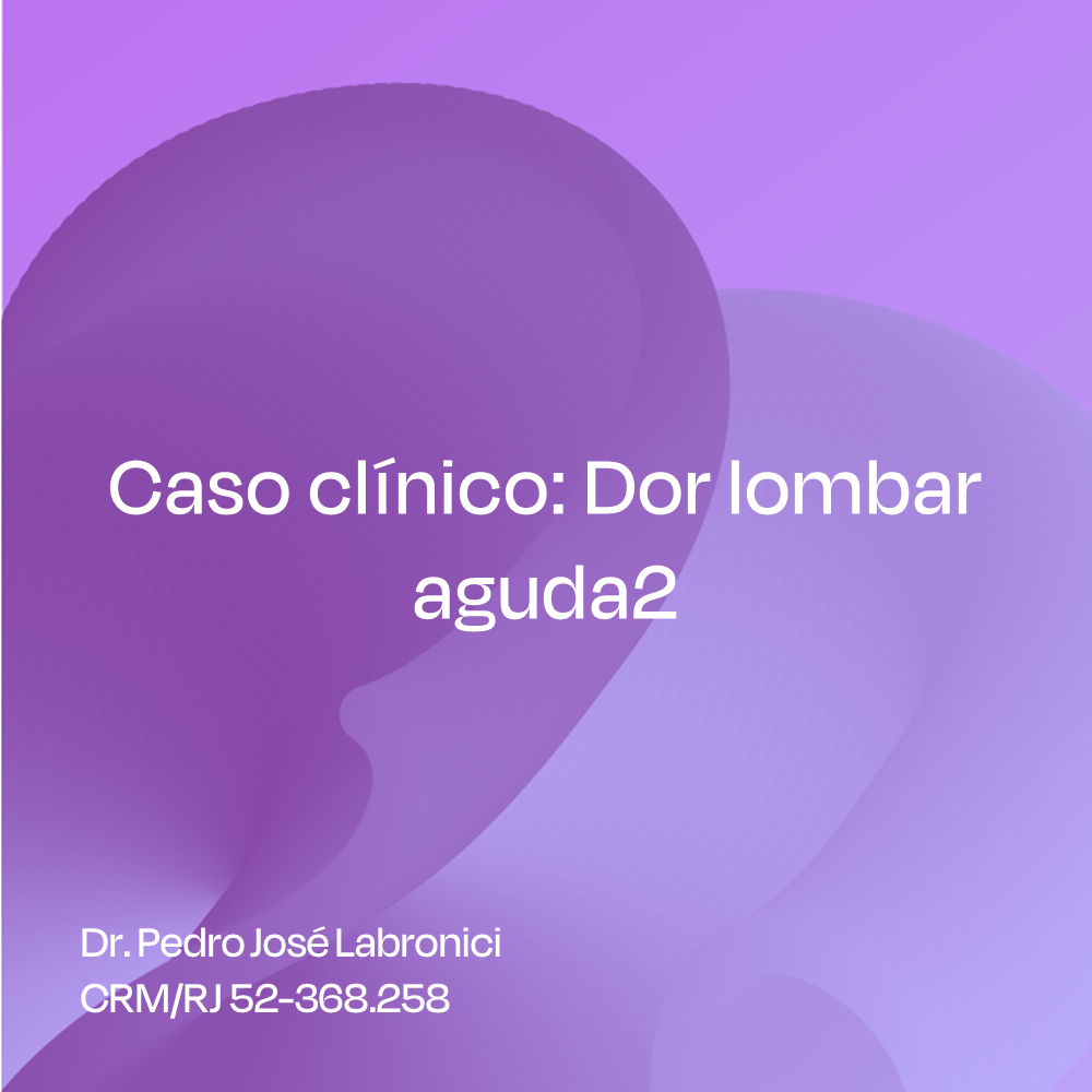 Caso clínico: Dor lombar aguda