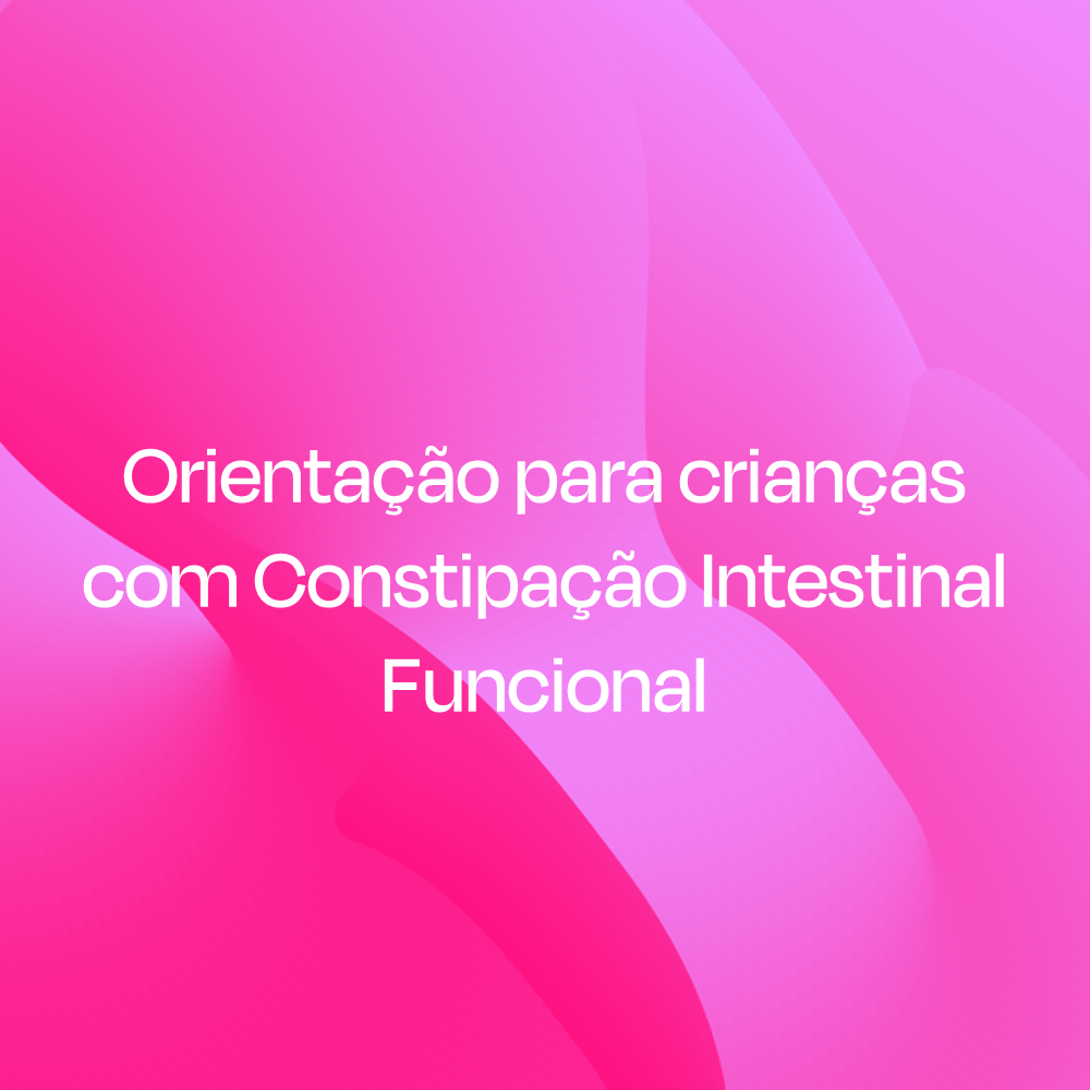 Orientação para crianças com Constipação Intestinal Funcional