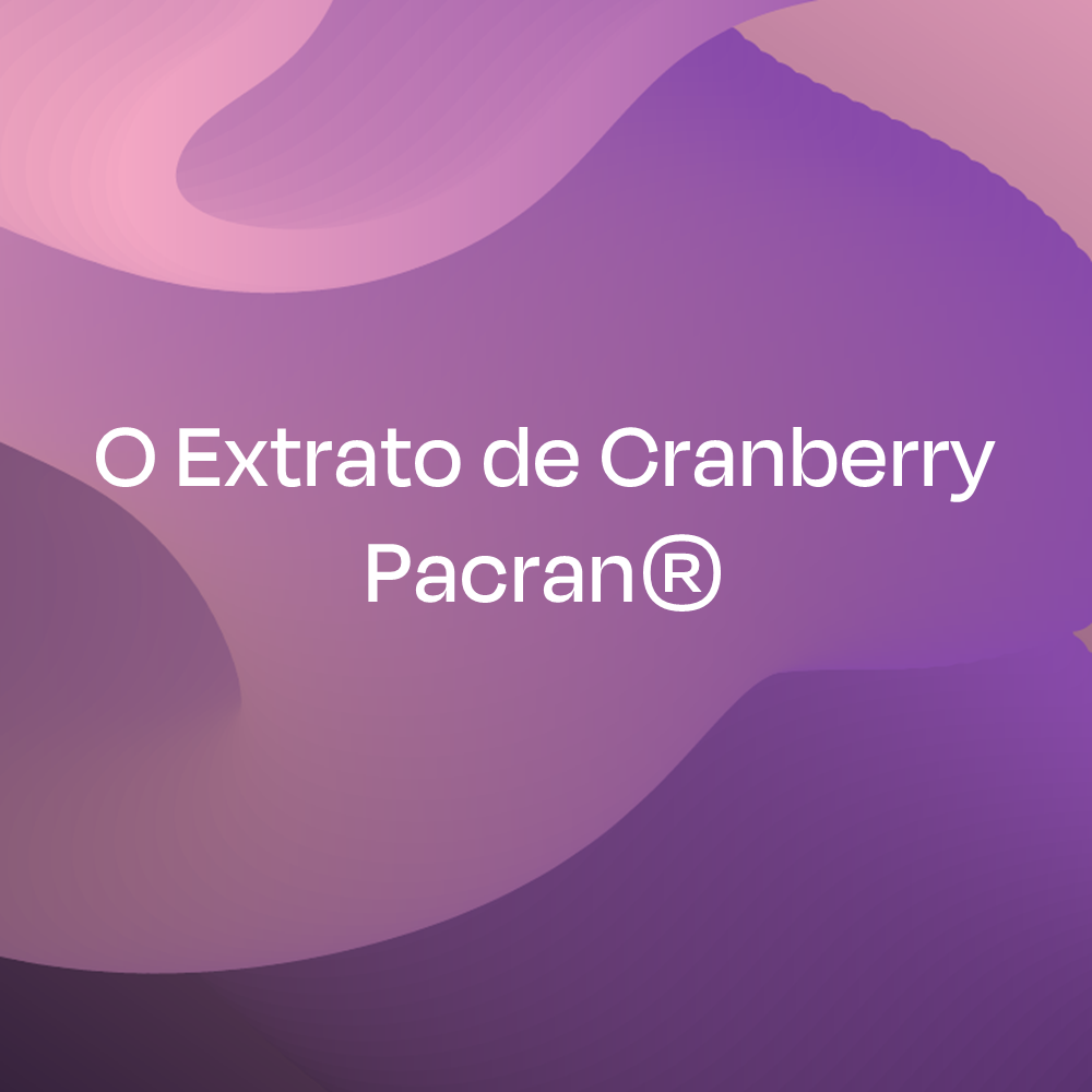O Extrato de Cranberry Pacran®