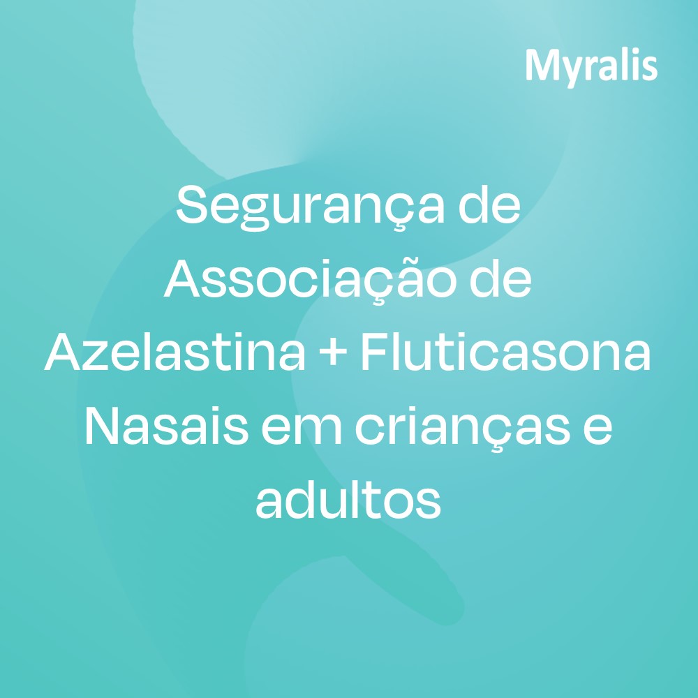 Segurança de Associação de Azelastina + Fluticasona Nasais em crianças e adultos