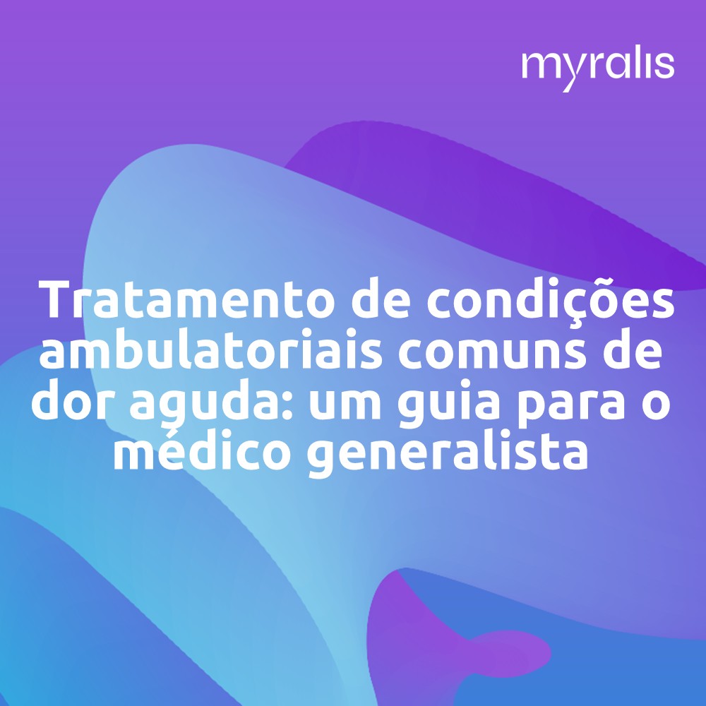 Tratamento de condições ambulatoriais comuns de dor aguda: um guia para o médico generalista
